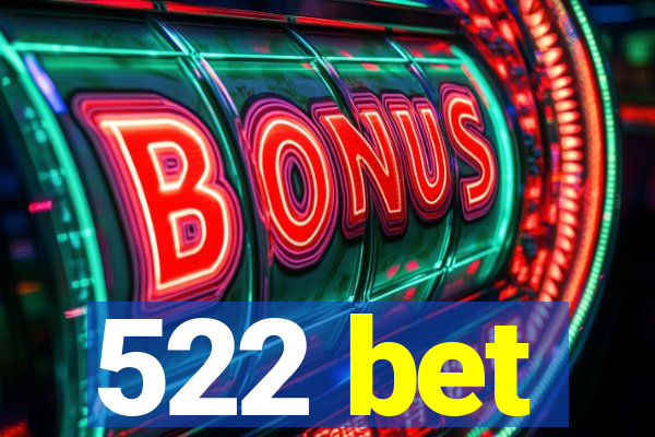 522 bet